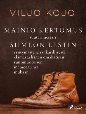 cover image of Mainio kertomus suutarimestari Siimeon Lestin syntymästä ja sankarillisesta elämästä hänen omakätisen runomuotoisen memoaarinsa mukaan